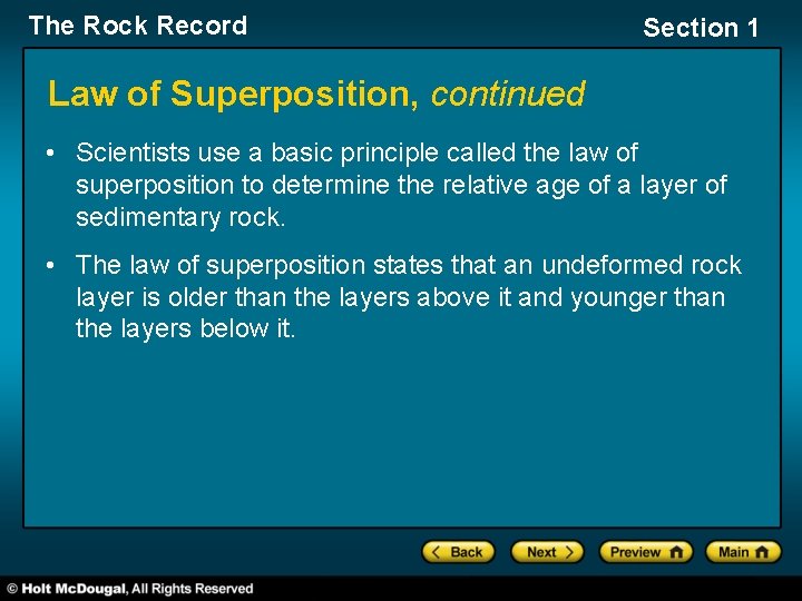 The Rock Record Section 1 Law of Superposition, continued • Scientists use a basic