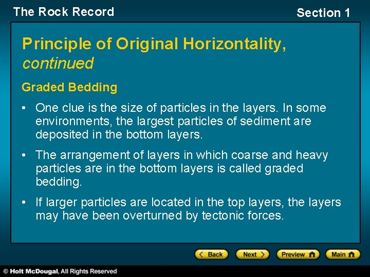 The Rock Record Section 1 Principle of Original Horizontality, continued Graded Bedding • One