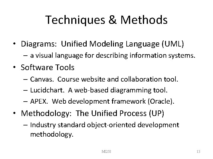 Techniques & Methods • Diagrams: Unified Modeling Language (UML) – a visual language for
