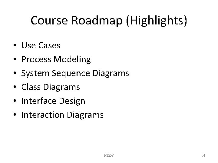 Course Roadmap (Highlights) • • • Use Cases Process Modeling System Sequence Diagrams Class