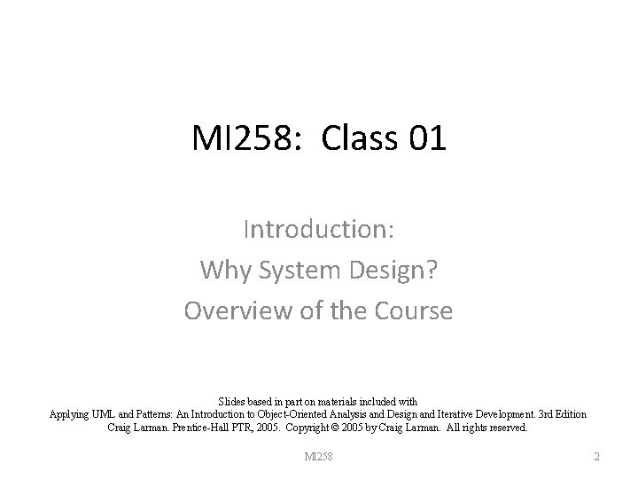 MI 258: Class 01 Introduction: Why System Design? Overview of the Course Slides based