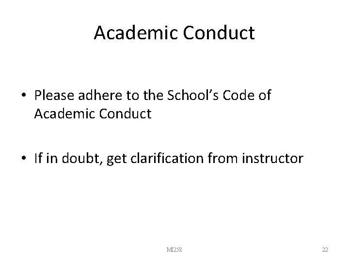 Academic Conduct • Please adhere to the School’s Code of Academic Conduct • If