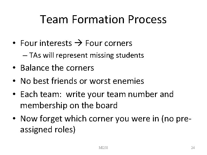 Team Formation Process • Four interests Four corners – TAs will represent missing students
