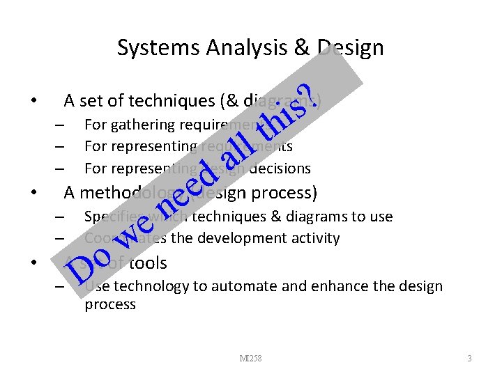 Systems Analysis & Design • • • ? s – For gathering requirements hi