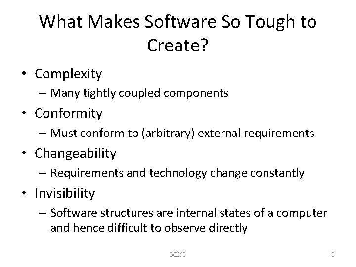 What Makes Software So Tough to Create? • Complexity – Many tightly coupled components
