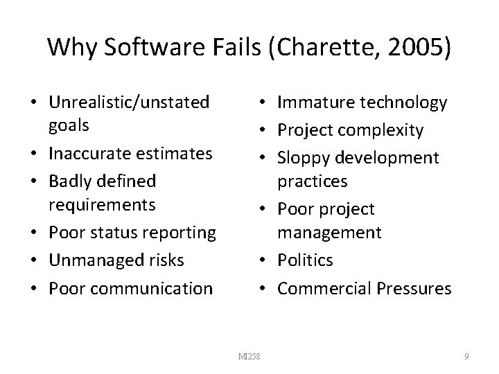 Why Software Fails (Charette, 2005) • Unrealistic/unstated goals • Inaccurate estimates • Badly defined
