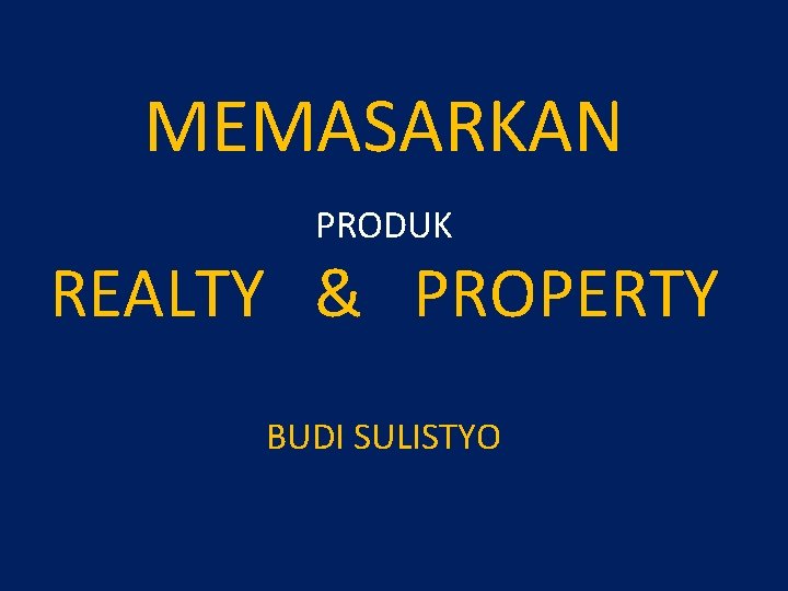 MEMASARKAN PRODUK REALTY & PROPERTY BUDI SULISTYO 