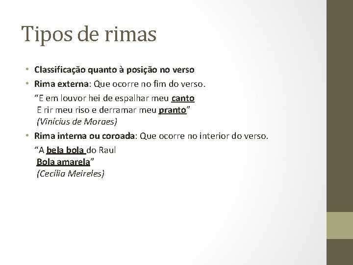 Tipos de rimas • Classificação quanto à posição no verso • Rima externa: Que Tipos de rimas • Classificação quanto à posição no verso • Rima externa: Que