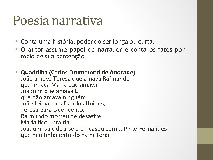 Poesia narrativa • Conta uma história, podendo ser longa ou curta; • O autor Poesia narrativa • Conta uma história, podendo ser longa ou curta; • O autor