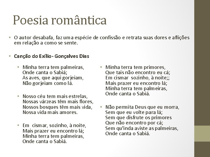 Poesia romântica • O autor desabafa, faz uma espécie de confissão e retrata suas Poesia romântica • O autor desabafa, faz uma espécie de confissão e retrata suas