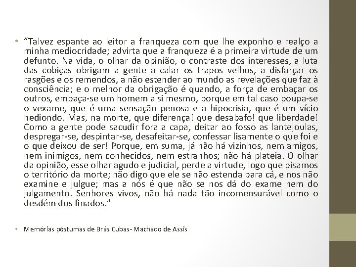 • “Talvez espante ao leitor a franqueza com que lhe exponho e realço • “Talvez espante ao leitor a franqueza com que lhe exponho e realço
