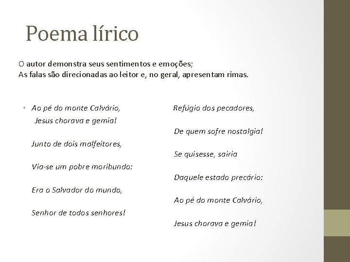 Poema lírico O autor demonstra seus sentimentos e emoções; As falas são direcionadas ao Poema lírico O autor demonstra seus sentimentos e emoções; As falas são direcionadas ao