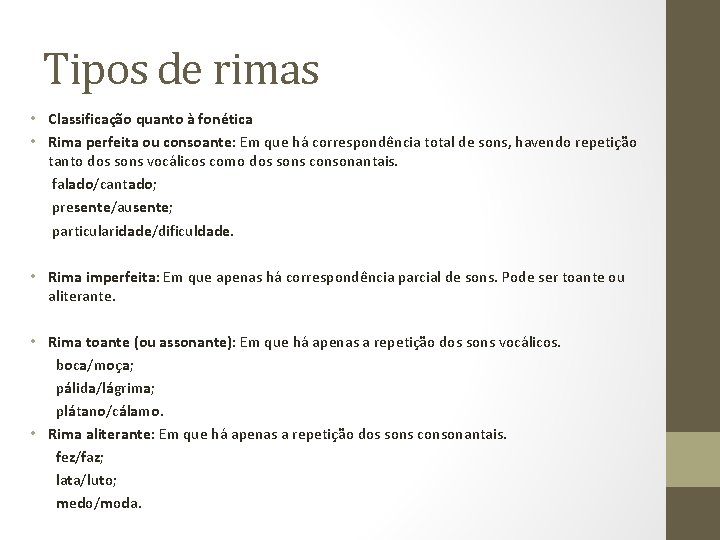 Tipos de rimas • Classificação quanto à fonética • Rima perfeita ou consoante: Em Tipos de rimas • Classificação quanto à fonética • Rima perfeita ou consoante: Em