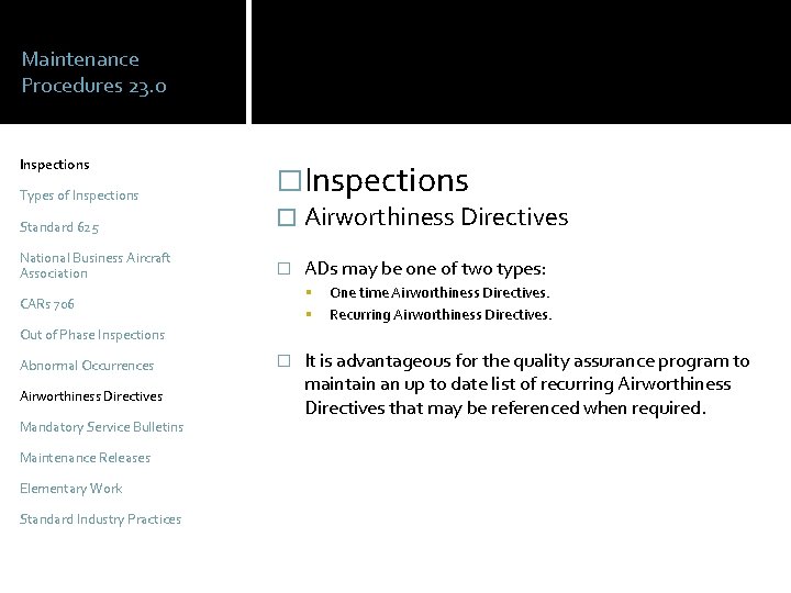 Maintenance Procedures 23. 0 Inspections Types of Inspections �Inspections Standard 625 � Airworthiness Directives