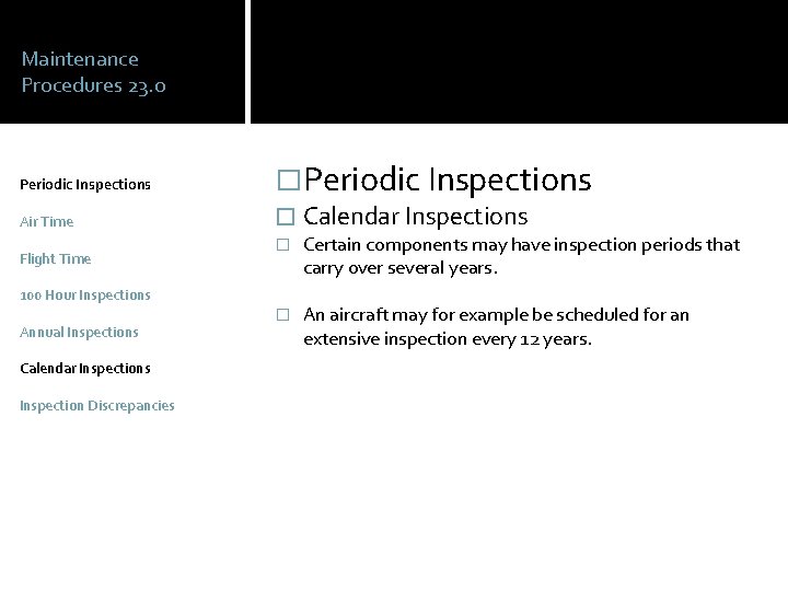 Maintenance Procedures 23. 0 Periodic Inspections Air Time Flight Time �Periodic Inspections � Calendar