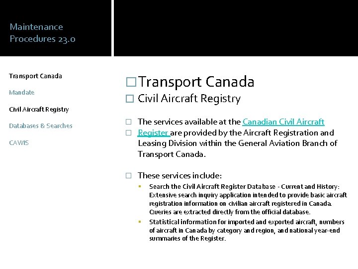 Maintenance Procedures 23. 0 Transport Canada Mandate Civil Aircraft Registry Databases & Searches �Transport