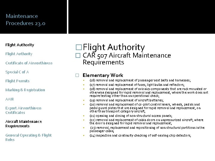 Maintenance Procedures 23. 0 Flight Authority �Flight Authority � CAR 507 Aircraft Maintenance Requirements