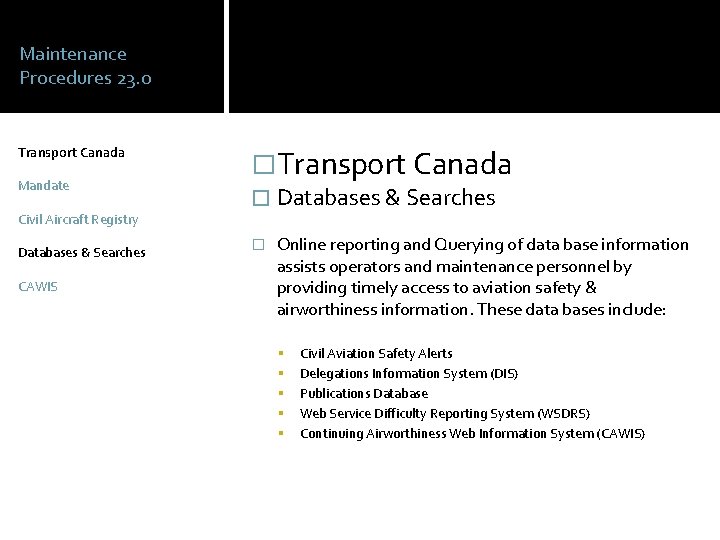Maintenance Procedures 23. 0 Transport Canada Mandate Civil Aircraft Registry Databases & Searches CAWIS