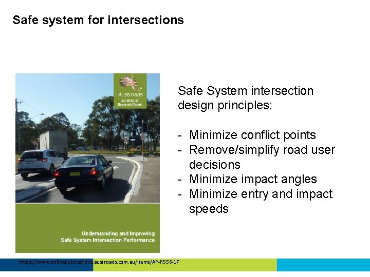 Safe system for intersections Safe System intersection design principles: - Minimize conflict points -
