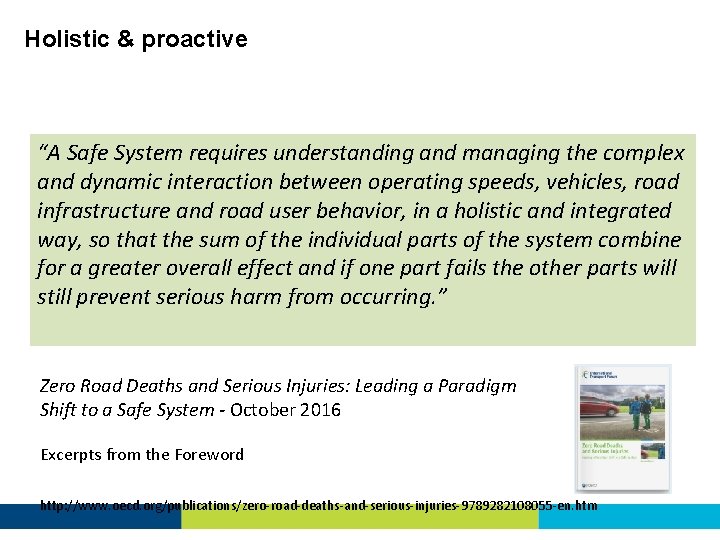 Holistic & proactive “A Safe System requires understanding and managing the complex and dynamic