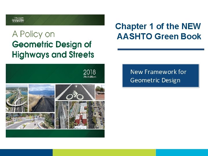 Chapter 1 of the NEW AASHTO Green Book New Framework for Geometric Design 
