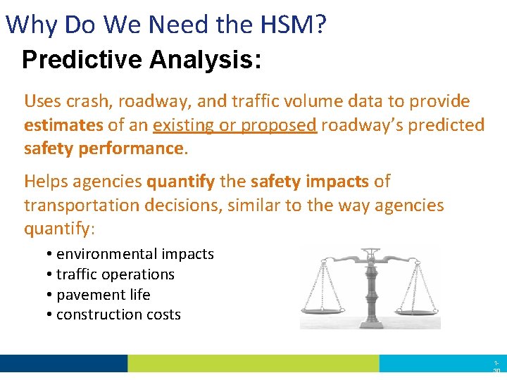 Why Do We Need the HSM? Predictive Analysis: Uses crash, roadway, and traffic volume