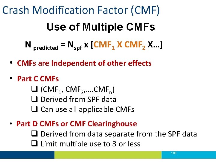 Crash Modification Factor (CMF) Use of Multiple CMFs N predicted = Nspf x [CMF