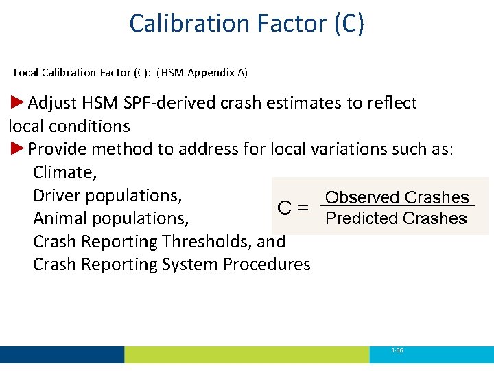 Calibration Factor (C) Local Calibration Factor (C): (HSM Appendix A) ►Adjust HSM SPF-derived crash