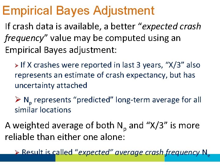 Empirical Bayes Adjustment If crash data is available, a better “expected crash frequency” value