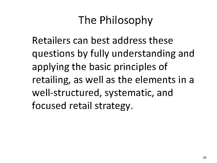 The Philosophy Retailers can best address these questions by fully understanding and applying the