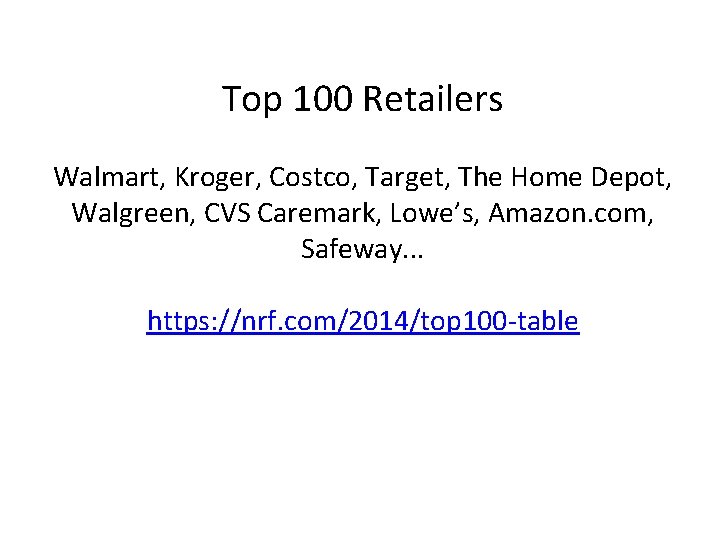 Top 100 Retailers Walmart, Kroger, Costco, Target, The Home Depot, Walgreen, CVS Caremark, Lowe’s,