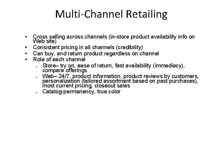 Multi-Channel Retailing • • Cross selling across channels (in-store product availability info on Web