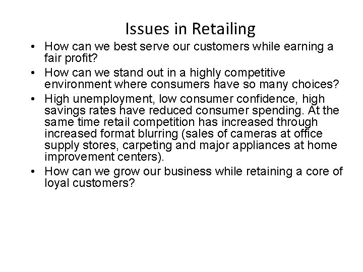 Issues in Retailing • How can we best serve our customers while earning a