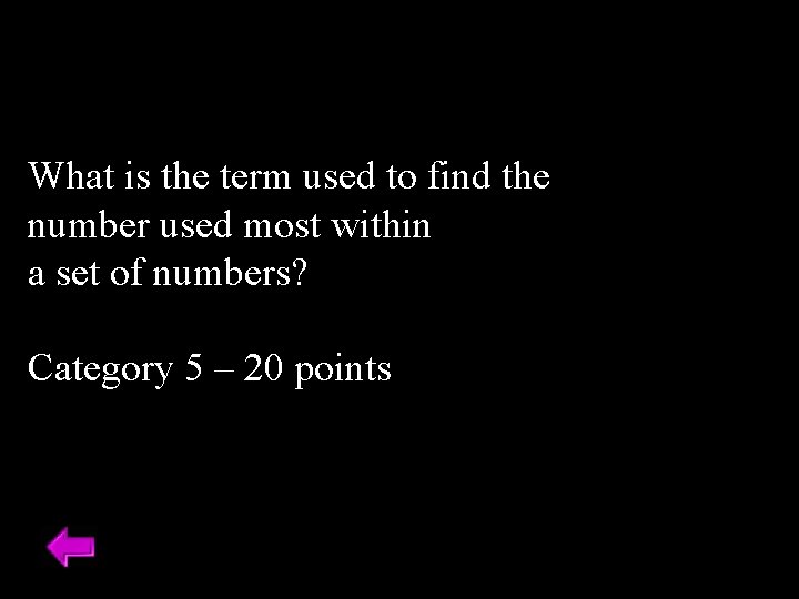 What is the term used to find the number used most within a set