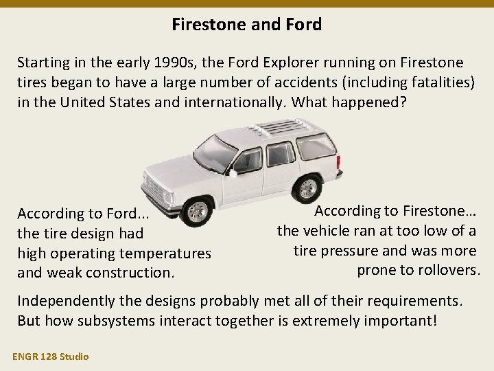 Firestone and Ford Starting in the early 1990 s, the Ford Explorer running on