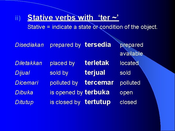 ii) Stative verbs with ‘ter ~’ Stative = indicate a state or condition of