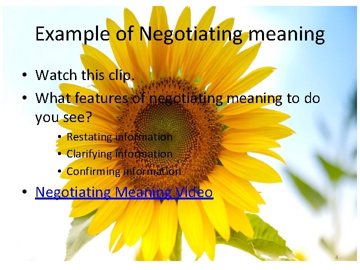 Example of Negotiating meaning • Watch this clip. • What features of negotiating meaning