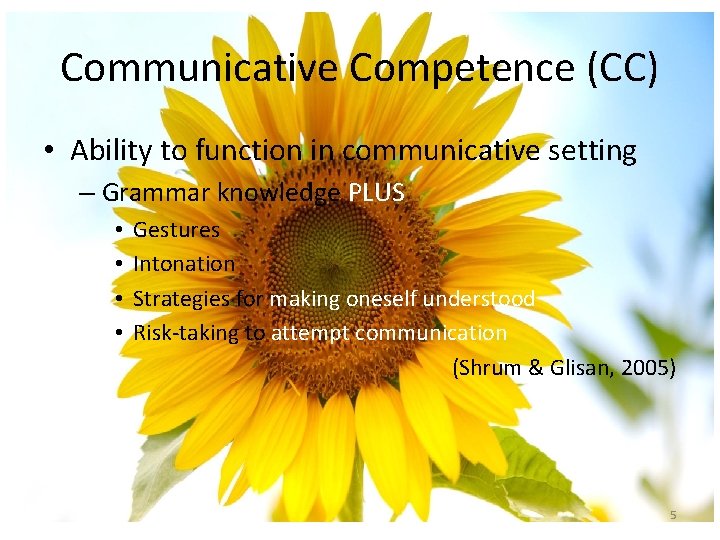 Communicative Competence (CC) • Ability to function in communicative setting – Grammar knowledge PLUS