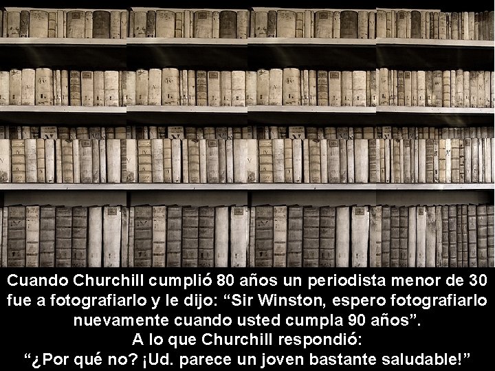 Cuando Churchill cumplió 80 años un periodista menor de 30 fue a fotografiarlo y