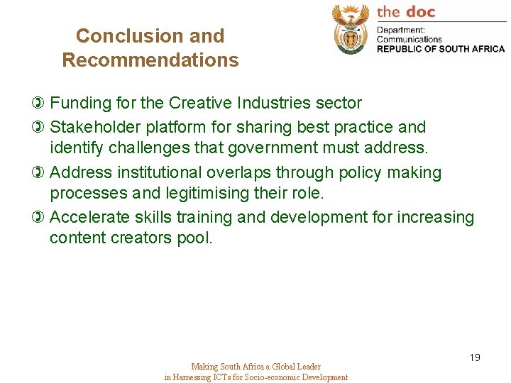 Conclusion and Recommendations ) Funding for the Creative Industries sector ) Stakeholder platform for