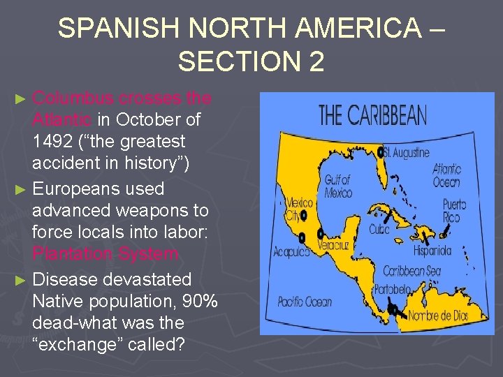 SPANISH NORTH AMERICA – SECTION 2 Columbus crosses the Atlantic in October of 1492