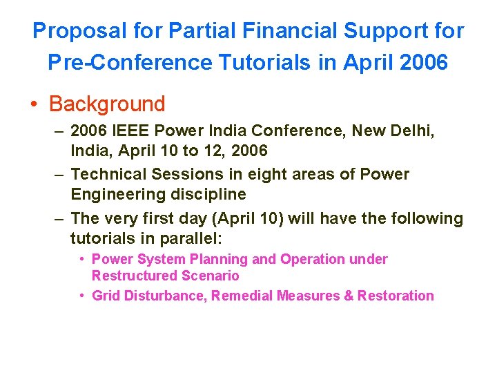 Proposal for Partial Financial Support for Pre-Conference Tutorials in April 2006 • Background –