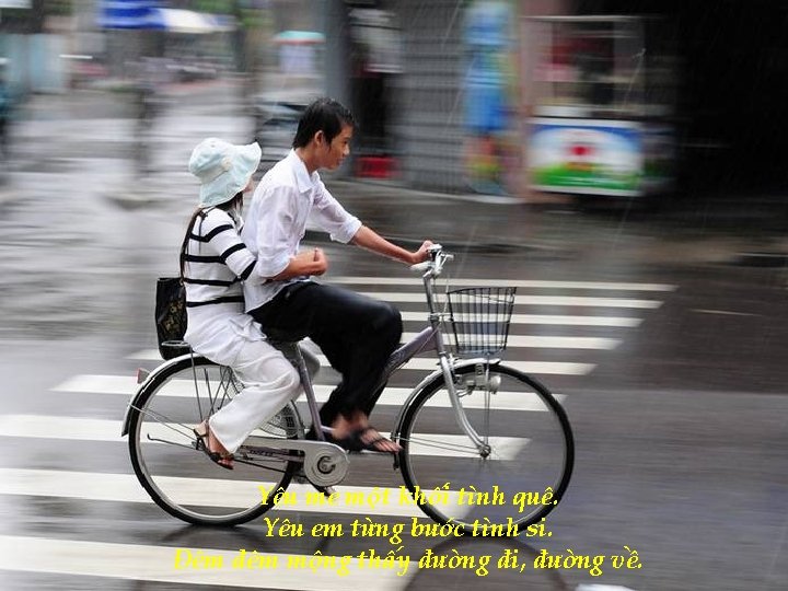 Yêu me một khối tình quê. Yêu em từng bước tình si. Đêm đêm