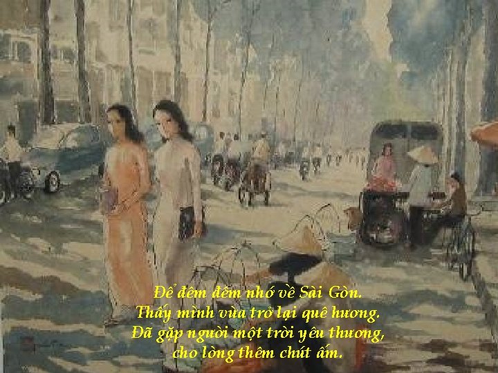 Để đêm nhớ về Sài Gòn. Thấy mình vừa trở lại quê hương. Đã
