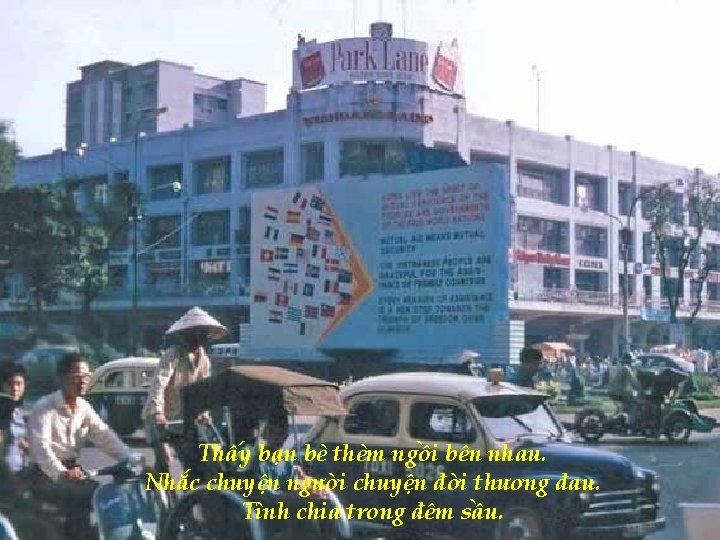 Thấy bạn bè thèm ngồi bên nhau. Nhắc chuyện người chuyện đời thương đau.