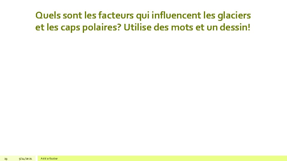 Quels sont les facteurs qui influencent les glaciers et les caps polaires? Utilise des