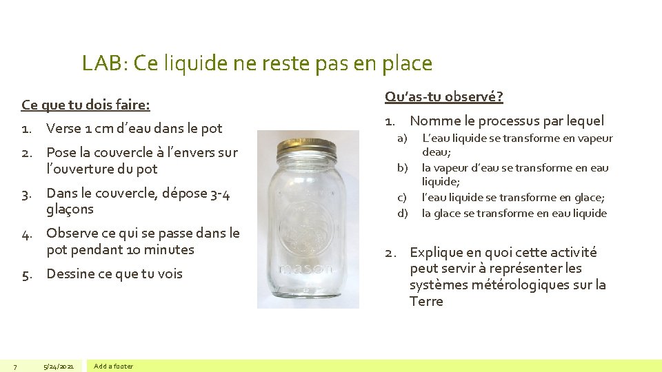 LAB: Ce liquide ne reste pas en place Ce que tu dois faire: 1.