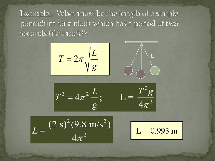 Example. What must be the length of a simple pendulum for a clock which