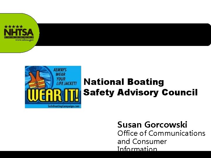 National Boating Safety Advisory Council Susan Gorcowski Office of Communications and Consumer Information 