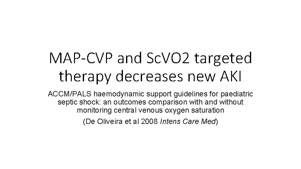 MAP-CVP and Sc. VO 2 targeted therapy decreases new AKI ACCM/PALS haemodynamic support guidelines